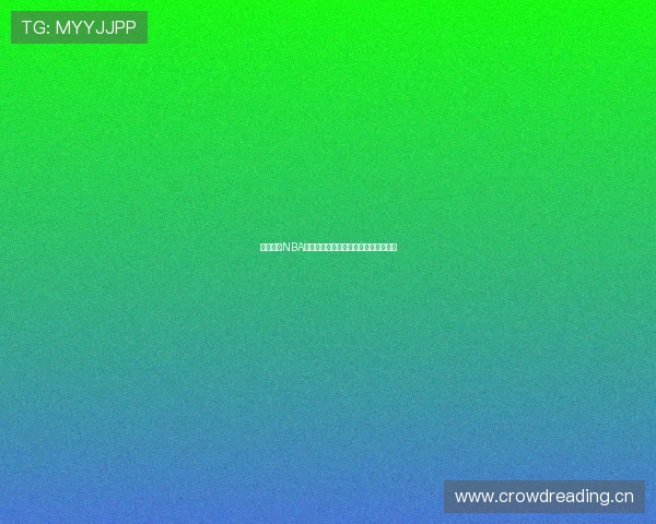 乐虎直播NBA免费直播观看全攻略助你畅享精彩赛事 乐虎直播NBA免费直播观看全攻略助你畅享精彩赛事